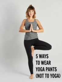 5 Ways I Wear My Yoga Pants